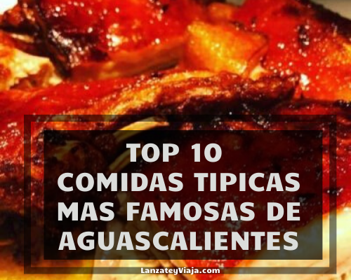 ᐅ Top 10 Comidas Típicas de Aguascalientes【 Platillos, Ingredientes y  Preparación 】
