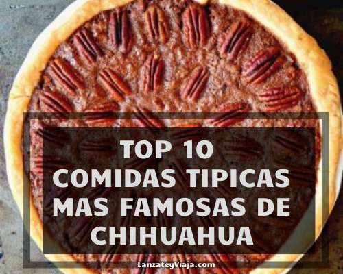 ᐅ Top 10 Comidas Típicas de Chihuahua【Platillos, Ingredientes y Preparación】