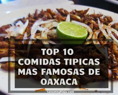 ᐅ Top 10 Comidas Típicas de Oaxaca【Platillos, Ingredientes y Preparación】