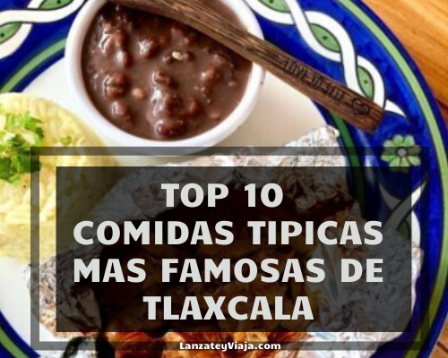 ᐅ Top 10 Comidas Típicas de Tlaxcala【 Platillos, Ingredientes y Preparación  】